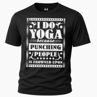 I Do Yoga Because Punching People Is Frowned Upon Gift Cooling Performance Crew T-Shirt