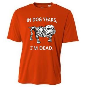 In Dog Years I'm Dead Funny Sayings Gift Great Funny Gift Cooling Performance Crew T-Shirt