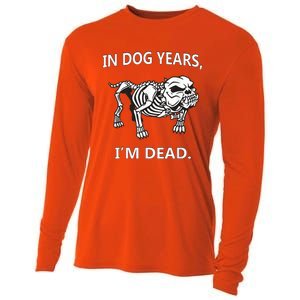 In Dog Years I'm Dead Funny Sayings Gift Great Funny Gift Cooling Performance Long Sleeve Crew