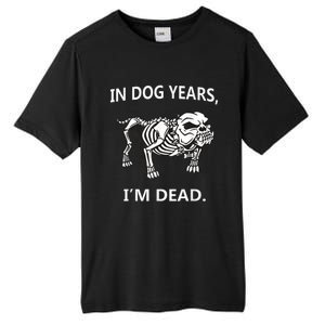 In Dog Years I'm Dead Funny Sayings Gift Great Funny Gift Tall Fusion ChromaSoft Performance T-Shirt