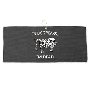 In Dog Years I'm Dead Funny Sayings Gift Great Funny Gift Large Microfiber Waffle Golf Towel