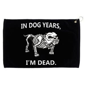 In Dog Years I'm Dead Funny Sayings Gift Great Funny Gift Grommeted Golf Towel