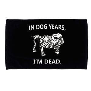 In Dog Years I'm Dead Funny Sayings Gift Great Funny Gift Microfiber Hand Towel