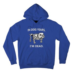 In Dog Years I'm Dead Funny Sayings Gift Great Funny Gift Hoodie