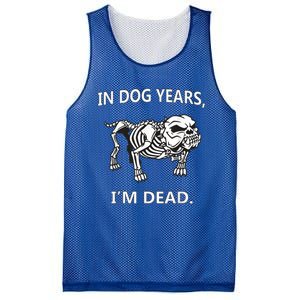 In Dog Years I'm Dead Funny Sayings Gift Great Funny Gift Mesh Reversible Basketball Jersey Tank