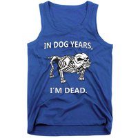 In Dog Years I'm Dead Funny Sayings Gift Great Funny Gift Tank Top