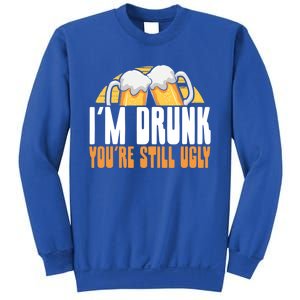 I’m Drunk You’re Still Ugly Gift Sweatshirt