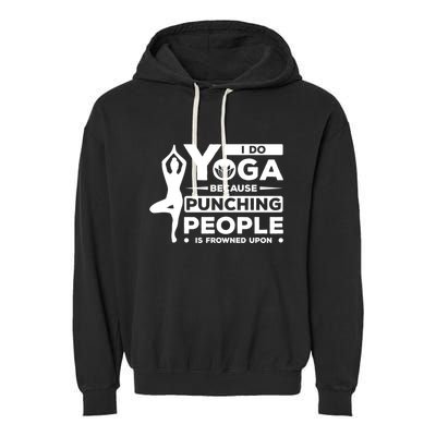 I Do Yoga Because Punching People Is Frowned Upon Relax Meaningful Gift Garment-Dyed Fleece Hoodie