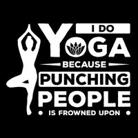I Do Yoga Because Punching People Is Frowned Upon Relax Meaningful Gift Cooling Performance Crew T-Shirt