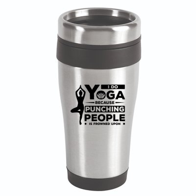 I Do Yoga Because Punching People Is Frowned Upon Relax Meaningful Gift 16oz Travel Tumbler