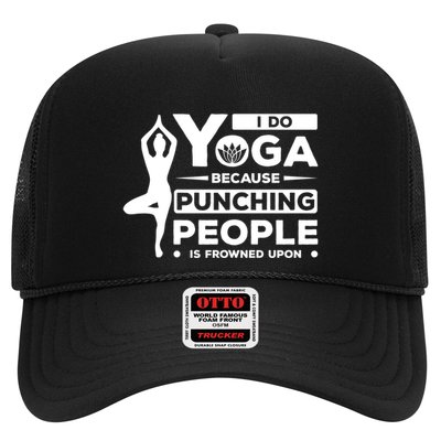 I Do Yoga Because Punching People Is Frowned Upon Relax Meaningful Gift Trucker Hat