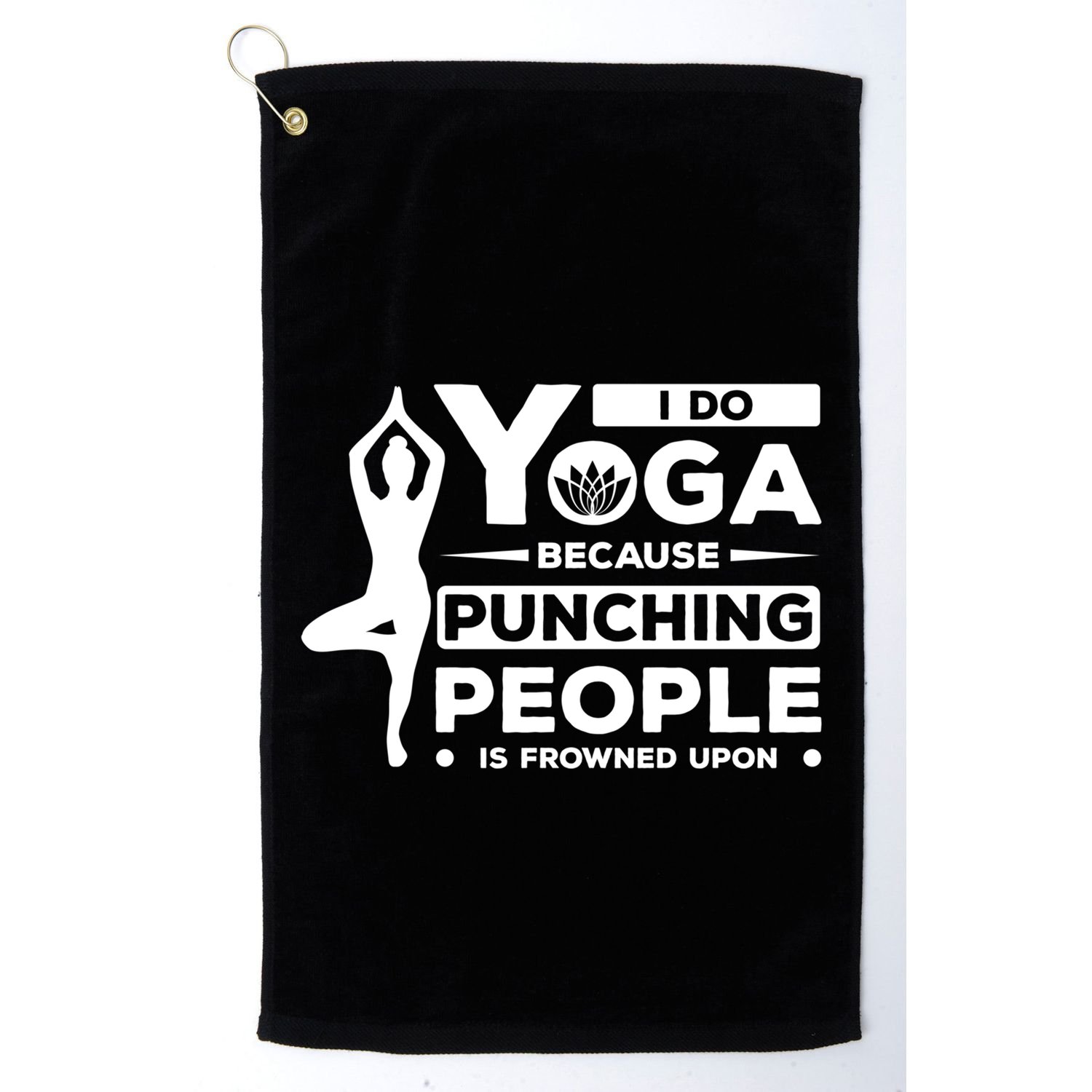 I Do Yoga Because Punching People Is Frowned Upon Relax Meaningful Gift Golf Towel