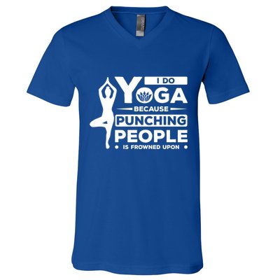 I Do Yoga Because Punching People Is Frowned Upon Relax Meaningful Gift V-Neck T-Shirt