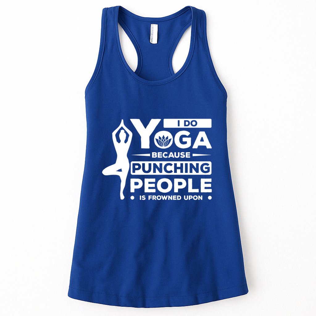 I Do Yoga Because Punching People Is Frowned Upon Relax Meaningful Gift Womens Tank Top