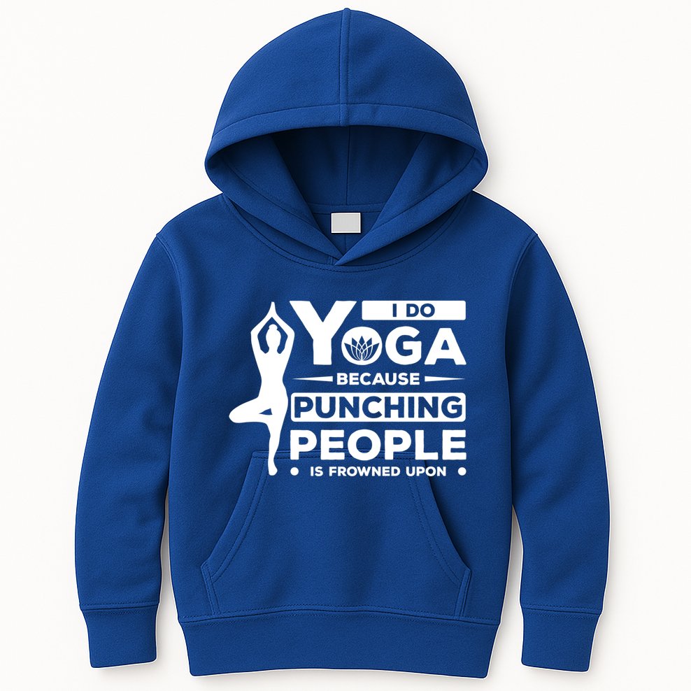 I Do Yoga Because Punching People Is Frowned Upon Relax Meaningful Gift Kids Hoodie