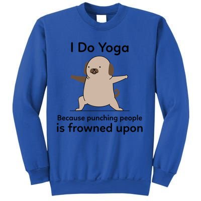 I Do Yoga Because Punching People Is Frowned Upon Funny Yoga Gift Sweatshirt