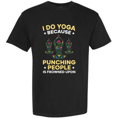 I Do Yoga Because Punching People Is Frowned Upon Meditate Gift Garment-Dyed Heavyweight T-Shirt