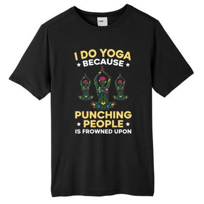 I Do Yoga Because Punching People Is Frowned Upon Meditate Gift Tall Fusion ChromaSoft Performance T-Shirt