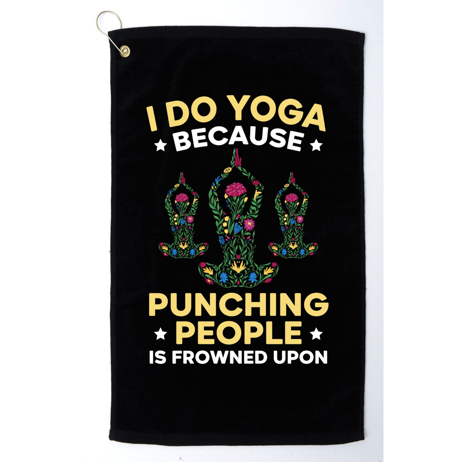 I Do Yoga Because Punching People Is Frowned Upon Meditate Gift Golf Towel