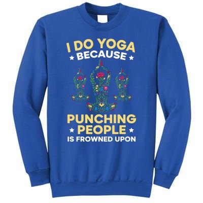 I Do Yoga Because Punching People Is Frowned Upon Meditate Gift Sweatshirt