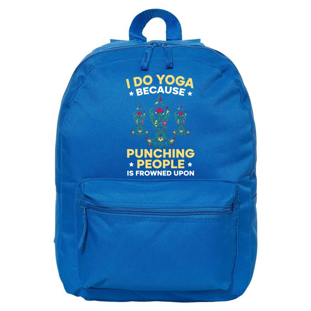 I Do Yoga Because Punching People Is Frowned Upon Meditate Gift 16 in Basic Backpack