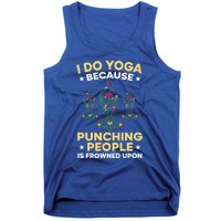 I Do Yoga Because Punching People Is Frowned Upon Meditate Gift Tank Top