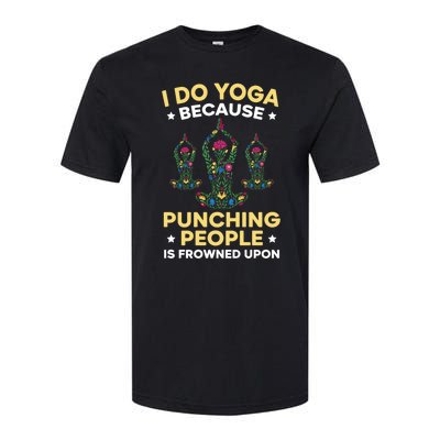 I Do Yoga Because Punching People Is Frowned Upon Meditate Gift Softstyle® CVC T-Shirt