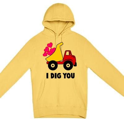 I Dig You Construction Dumping Dump Truck Valentines Day Great Gift Premium Pullover Hoodie