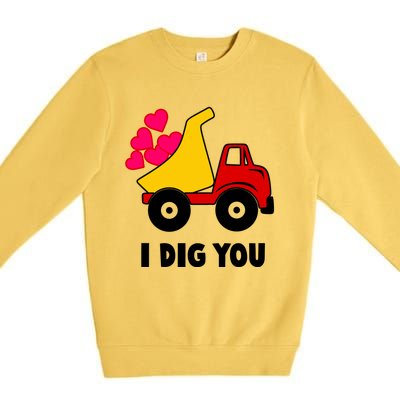 I Dig You Construction Dumping Dump Truck Valentines Day Great Gift Premium Crewneck Sweatshirt