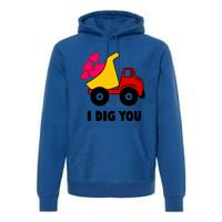 I Dig You Construction Dumping Dump Truck Valentines Day Great Gift Premium Hoodie