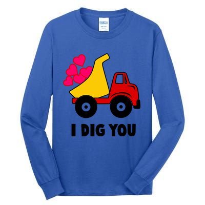 I Dig You Construction Dumping Dump Truck Valentines Day Great Gift Tall Long Sleeve T-Shirt