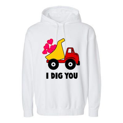 I Dig You Construction Dumping Dump Truck Valentines Day Great Gift Garment-Dyed Fleece Hoodie