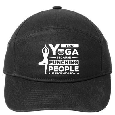 I Do Yoga Because Punching People Is Frowned Upon Relax Funny Gift 7-Panel Snapback Hat