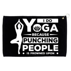 I Do Yoga Because Punching People Is Frowned Upon Relax Funny Gift Grommeted Golf Towel