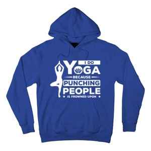 I Do Yoga Because Punching People Is Frowned Upon Relax Funny Gift Hoodie