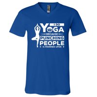 I Do Yoga Because Punching People Is Frowned Upon Relax Funny Gift V-Neck T-Shirt