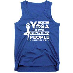 I Do Yoga Because Punching People Is Frowned Upon Relax Funny Gift Tank Top