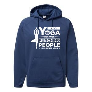 I Do Yoga Because Punching People Is Frowned Upon Relax Funny Gift Performance Fleece Hoodie