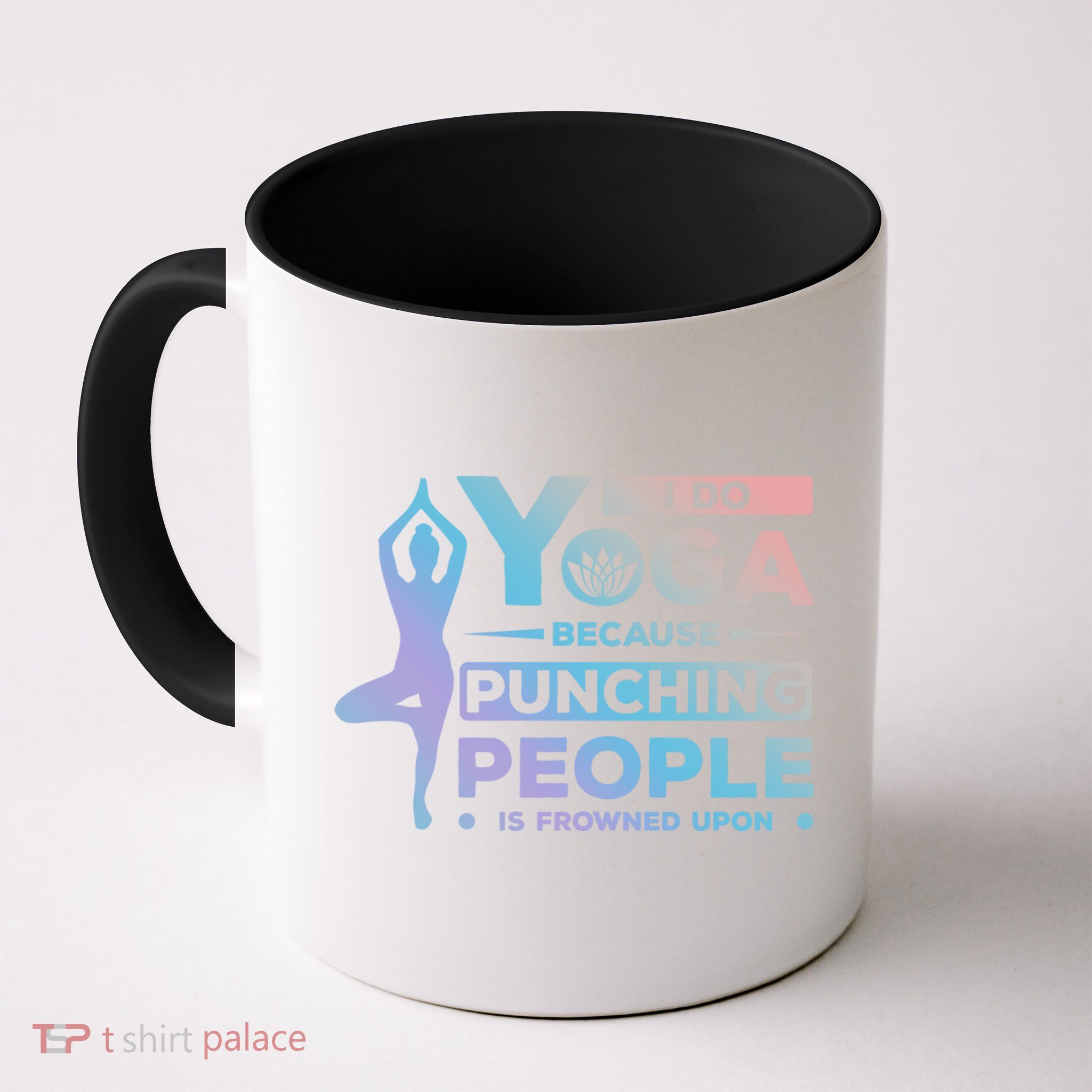 I Do Yoga Because Punching People Is Frowned Upon Relax Funny Gift Mug