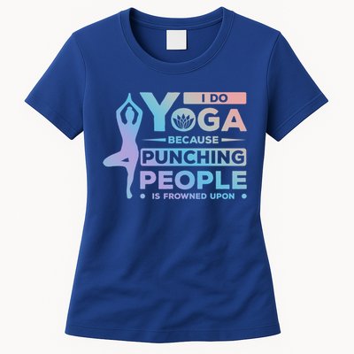 I Do Yoga Because Punching People Is Frowned Upon Relax Funny Gift Womens T-Shirt
