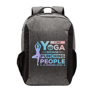 I Do Yoga Because Punching People Is Frowned Upon Relax Funny Gift Vector Backpack