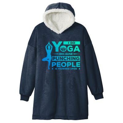 I Do Yoga Because Punching People Is Frowned Upon Relax Meaningful Gift Hooded Wearable Blanket