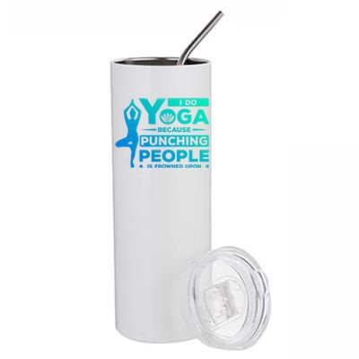 I Do Yoga Because Punching People Is Frowned Upon Relax Meaningful Gift Stainless Steel Tumbler