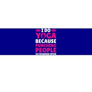 I Do Yoga Because Punching People Is Frowned Upon Cute Gift Bumper Sticker