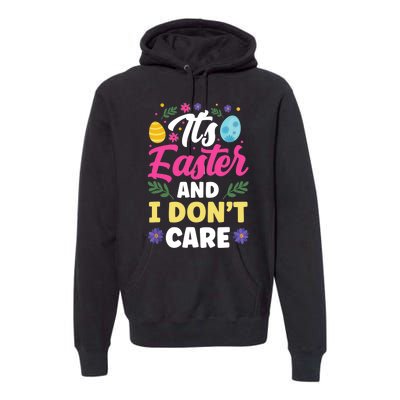 It's Easter And I Don't Care Bunny Happy Sayings Egg Premium Hoodie