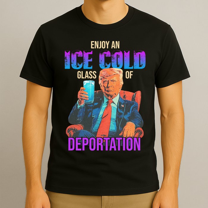 ICE Enjoy An Ice Cold Glass Of Deportation T-Shirt