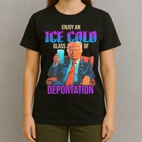 ICE Enjoy An Ice Cold Glass Of Deportation T-Shirt
