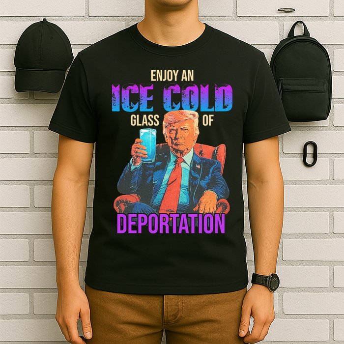 ICE Enjoy An Ice Cold Glass Of Deportation T-Shirt
