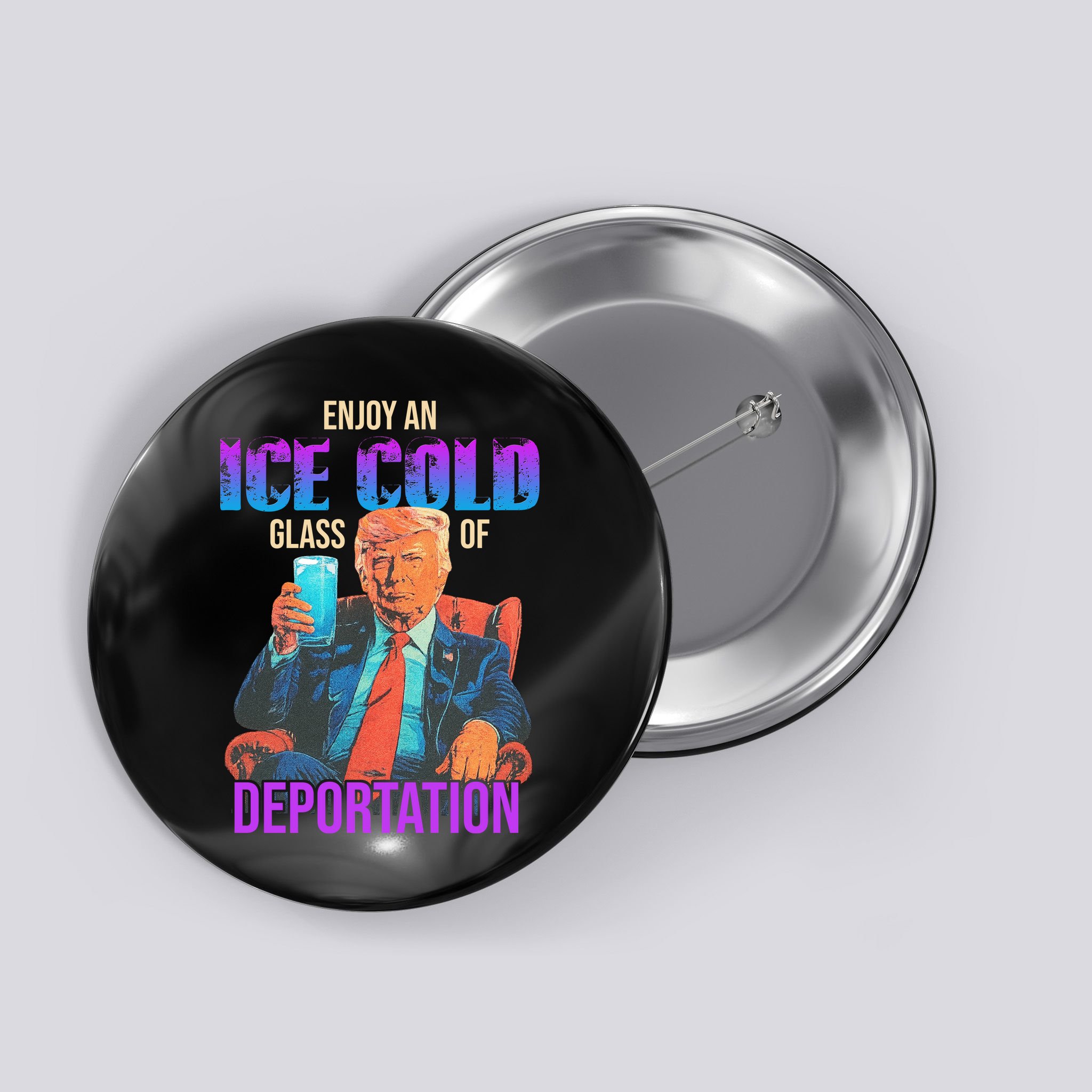 ICE Enjoy An Ice Cold Glass Of Deportation Button