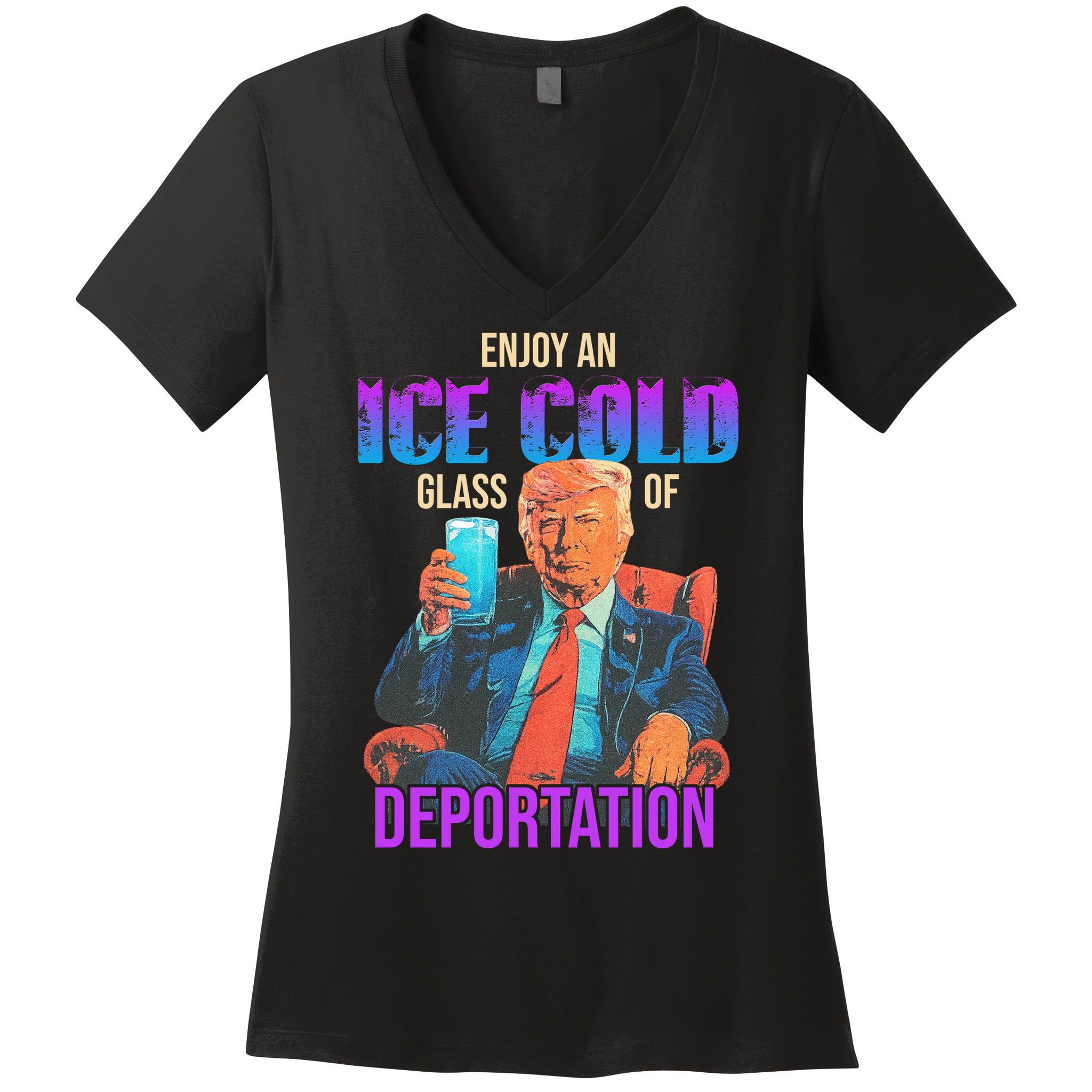 ICE Enjoy An Ice Cold Glass Of Deportation Women's V-Neck T-Shirt